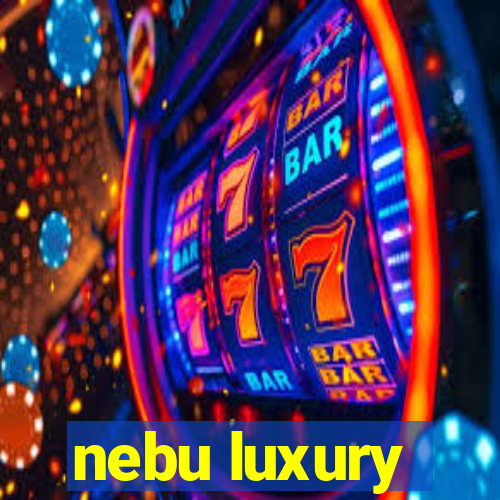 nebu luxury